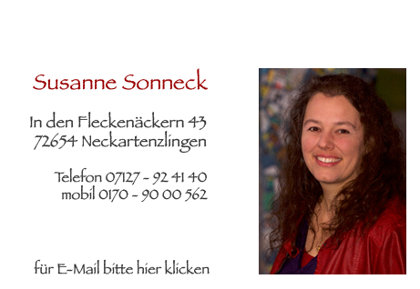 Susanne Sonneck In den Fleckenckern 43 72654 Neckartenzlingen Telefon 07127 924140